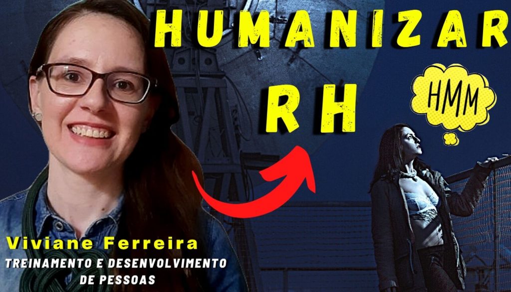 Recursos Humanos, mais humanizados Projeto Olhares com a Convidada Viviane Ferreira