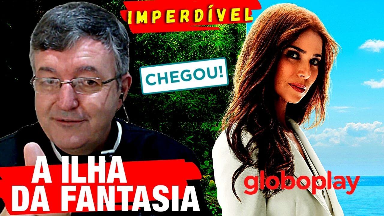Imperdível a nova série da ilha da fantasia, chegou na globoplay, confira tudo na análise de Dênis Castro da Gestão Ludika