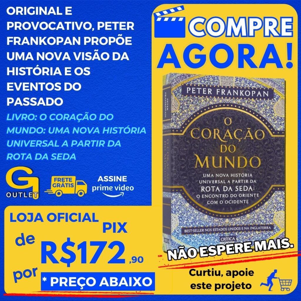 LIVRO O coração do mundo Uma nova história universal a partir da rota da seda