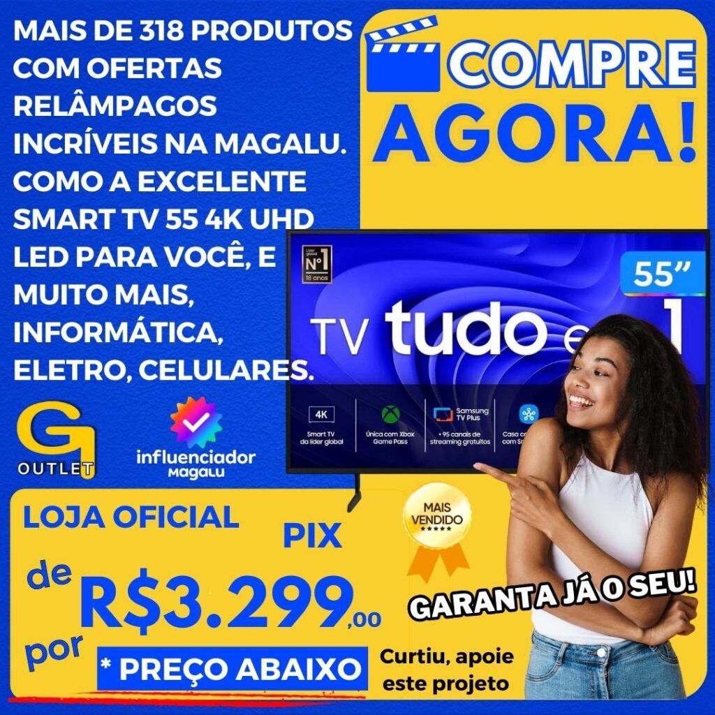 mais de 318 produtos com ofertas da magalu com destaque para smart tv 55 4k uhd led