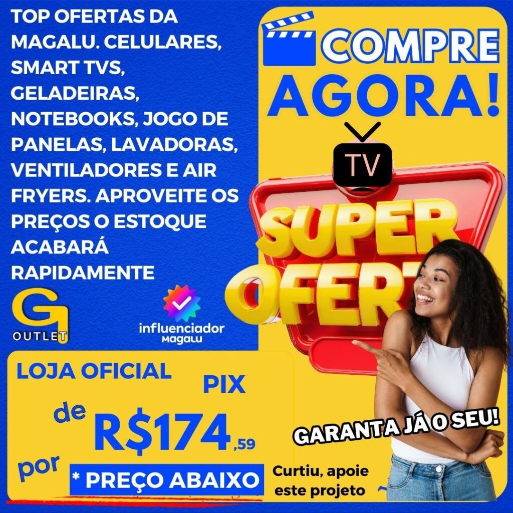 top ofertas da tv magalu celulares, smart tvs, geladeiras, notebooks e muitos mais