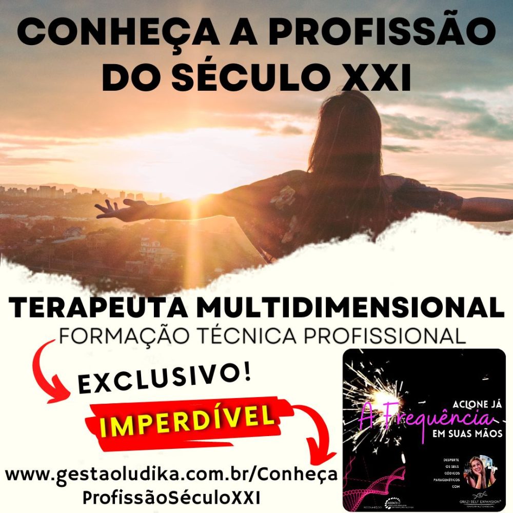 Seja um Terapeuta Multidimensional, conheça a profissão do século XXI