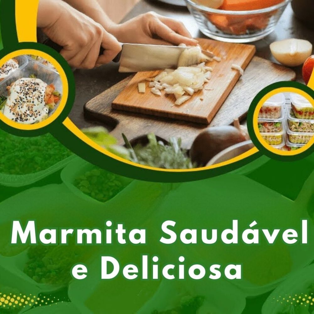 Produza sua própria Marmita Saudável e Deliciosa da semana com aulas práticas e detalhadas!!!